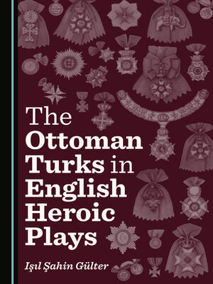 cover image of The Ottoman Turks in English Heroic Plays